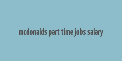 mcdonalds part time jobs salary