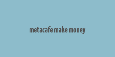 metacafe make money