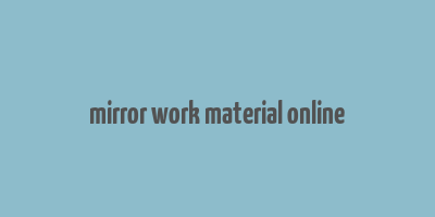 mirror work material online