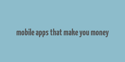 mobile apps that make you money