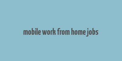 mobile work from home jobs