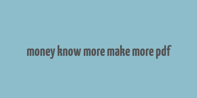 money know more make more pdf