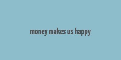 money makes us happy