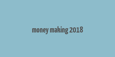 money making 2018