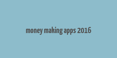 money making apps 2016