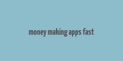 money making apps fast