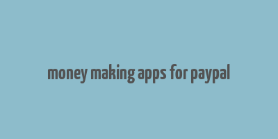 money making apps for paypal