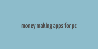 money making apps for pc