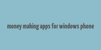 money making apps for windows phone