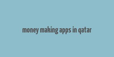 money making apps in qatar