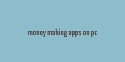 money making apps on pc