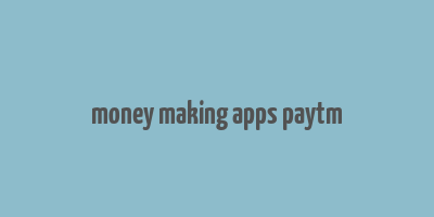 money making apps paytm