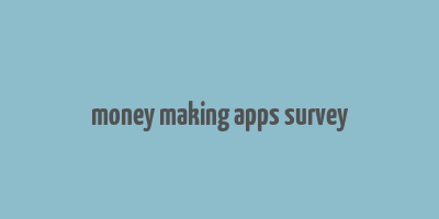 money making apps survey