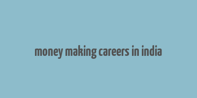 money making careers in india