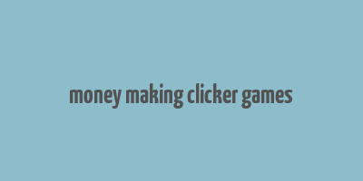 money making clicker games