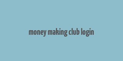 money making club login