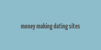 money making dating sites