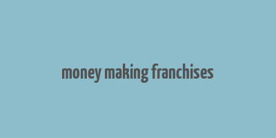 money making franchises