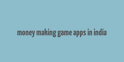 money making game apps in india