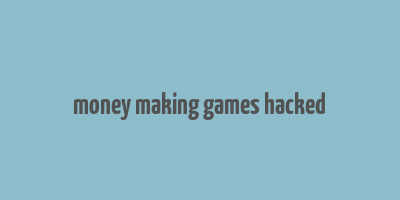 money making games hacked