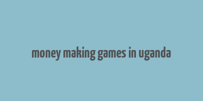 money making games in uganda