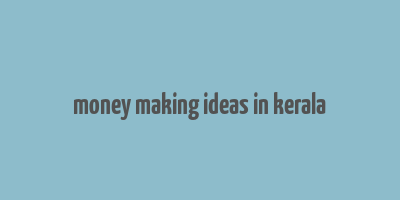 money making ideas in kerala