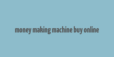 money making machine buy online