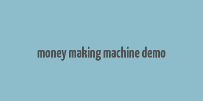 money making machine demo