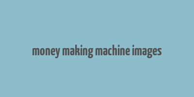 money making machine images