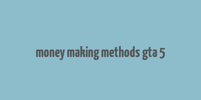 money making methods gta 5