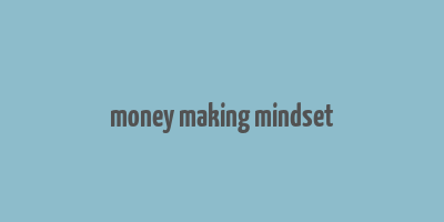 money making mindset