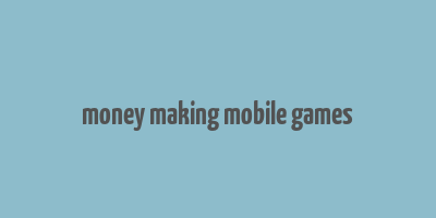 money making mobile games