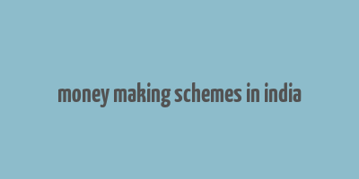 money making schemes in india