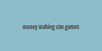 money making sim games