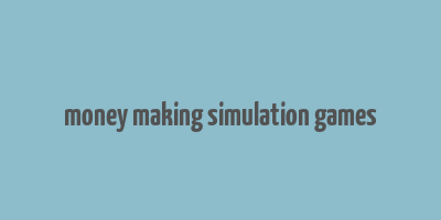 money making simulation games