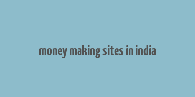 money making sites in india