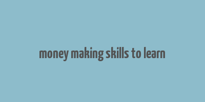 money making skills to learn