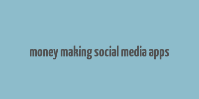 money making social media apps