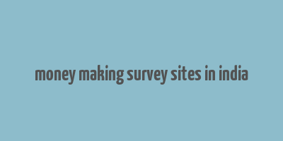 money making survey sites in india