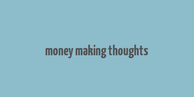 money making thoughts