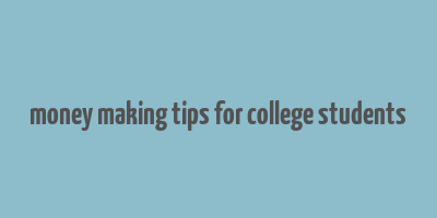 money making tips for college students