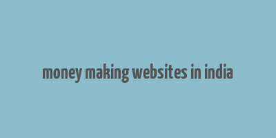 money making websites in india