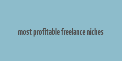 most profitable freelance niches