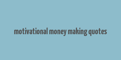 motivational money making quotes