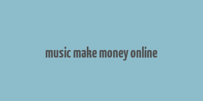 music make money online