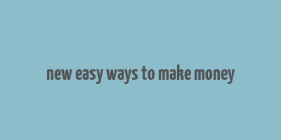 new easy ways to make money