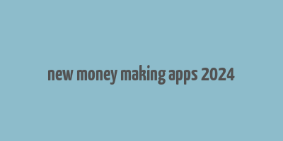 new money making apps 2024