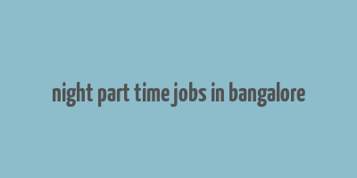 night part time jobs in bangalore