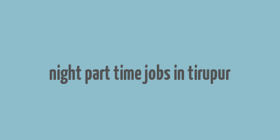 night part time jobs in tirupur