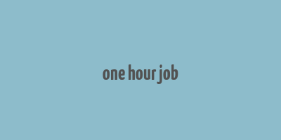 one hour job